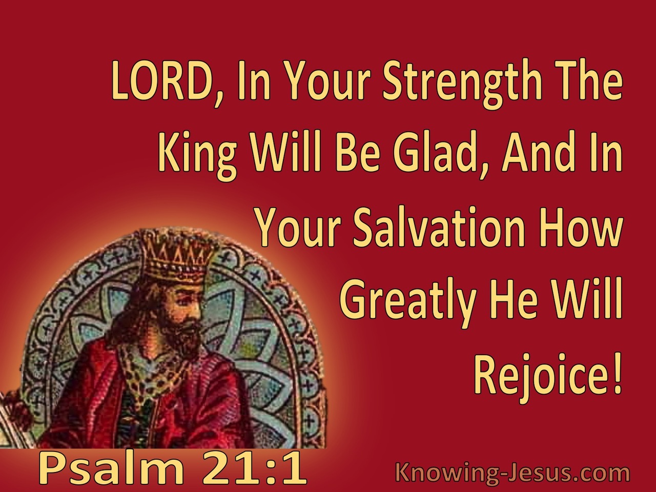 Psalm 21:1 The King Will Rejoice In Your Salvation (red)